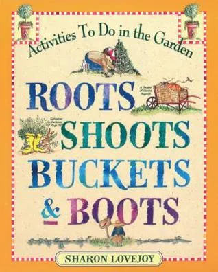 Roots, Shoots, Buckets  Boots: Gardening Together with Children