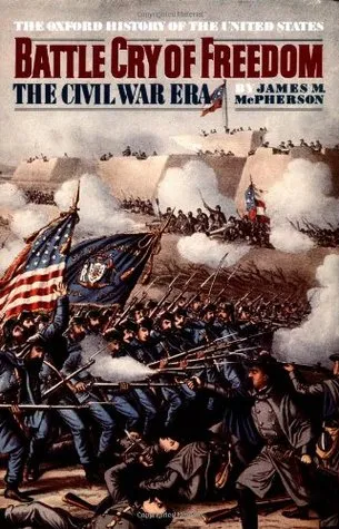 Battle Cry of Freedom: The Civil War Era