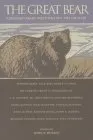 The Great Bear: Contemporary Writings on the Grizzly