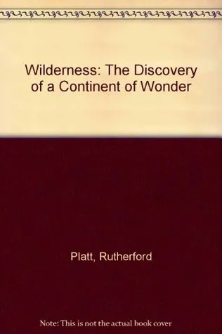 Wilderness: The Discovery of a Continent of Wonder