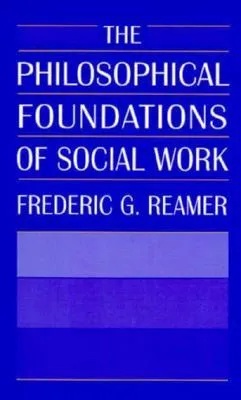 The Philosophical Foundations of Social Work