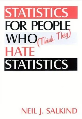 Statistics for People Who (Think They) Hate Statistics