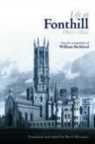 Life at Fonthill 1807-1822: Letters of William Beckford