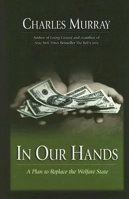 In Our Hands: A Plan to Replace the Welfare State