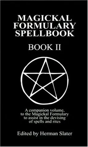 A Magickal Formulary Spellbook Companion: Book II