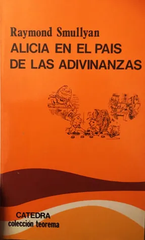 Alicia en el país de las adivinanzas. Un cuento al estilo de Lewis Carroll para niños de menos de ochenta años