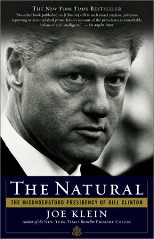 The Natural: The Misunderstood Presidency of Bill Clinton