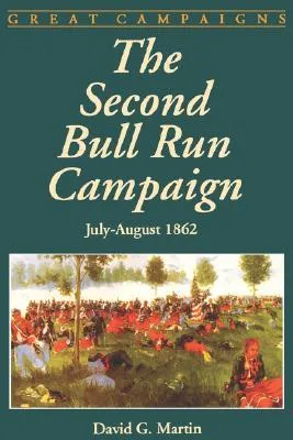 The Second Bull Run Campaign: July-august 1862