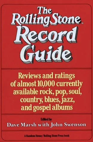 The Rolling Stone Record Guide (Reviews And Ratings Of Almost 10,000 Currently Available Rock, Pop, Soul, Country, Blues, Jazz, And Gospel Albums)