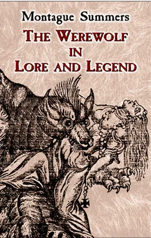 The Werewolf in Lore and Legend