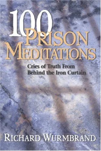 100 Prison Meditations: Cries of Truth From Behind the Iron Curtain