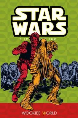 Classic Star Wars: A Long Time Ago... Volume 6: Wookiee World