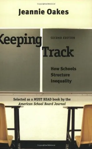 Keeping Track: How Schools Structure Inequality