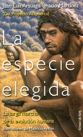 La especie elegida: La larga marcha de la evolución humana