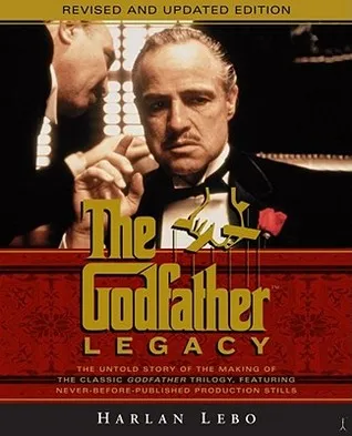 The Godfather Legacy: The Untold Story of the Making of the Classic Godfather Trilogy Featuring Never-Before-Published Production Stills