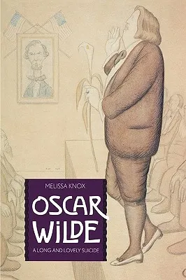 Oscar Wilde: A Long and Lovely Suicide