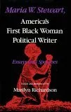 Maria W. Stewart, America's First Black Woman Political Writer: Essays and Speeches