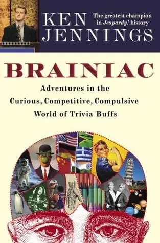 Brainiac: Adventures in the Curious, Competitive, Compulsive World of Trivia Buffs