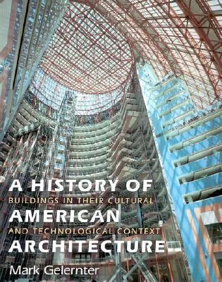 A History of American Architecture: Buildings in Their Cultural and Technological Context