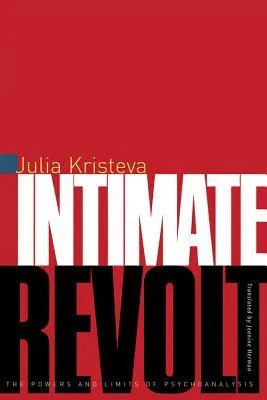 Intimate Revolt (European Perspectives: A Series in Social Thought & Cultural Criticism)