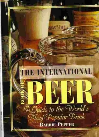 The International Book of Beer: A Guide to the World