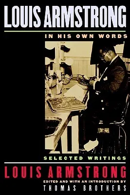 Louis Armstrong, in His Own Words: Selected Writings