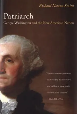 Patriarch: George Washington and the New American Nation