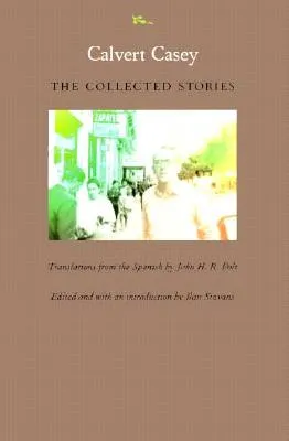 Calvert Casey: The Collected Stories