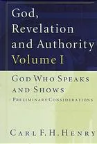 God, Revelation, and Authority, Volume 1: God Who Speaks and Shows: Preliminary Considerations