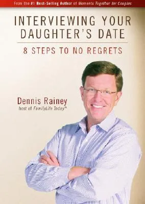 Interviewing Your Daughter's Date: 8 Steps to No Regrets