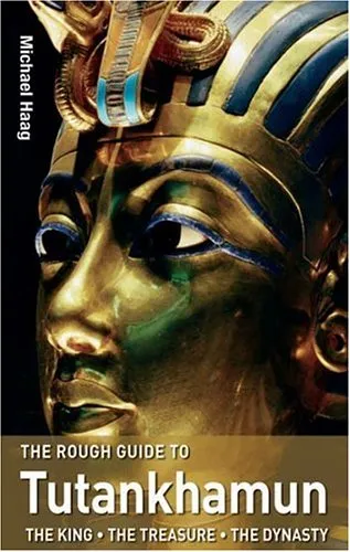 The Rough Guide To Tutankhamun: The King   The Treasure   The Dynasty