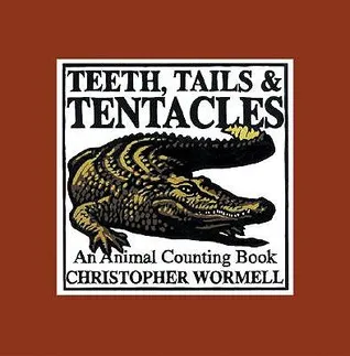 Teeth, Tails, & Tentacles: An Animal Counting Book