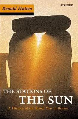 The Stations of the Sun: A History of the Ritual Year in Britain