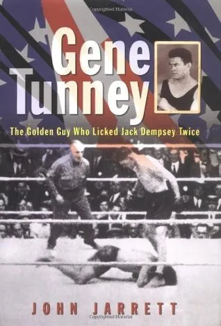 Gene Tunney: The Golden Guy Who Licked Jack Dempsey Twice