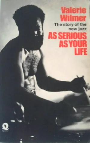 As Serious As Your Life: The Story Of The New Jazz