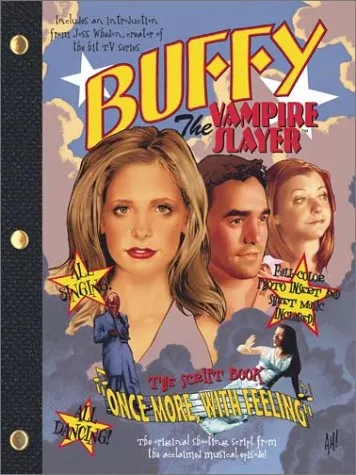 Buffy, The Vampire Slayer: Once More, With Feeling - The Musical Scriptbook