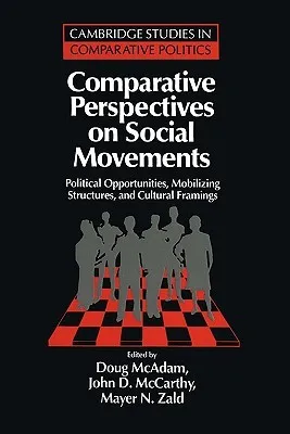 Comparative Perspectives on Social Movements: Political Opportunities, Mobilizing Structures, and Cultural Framings