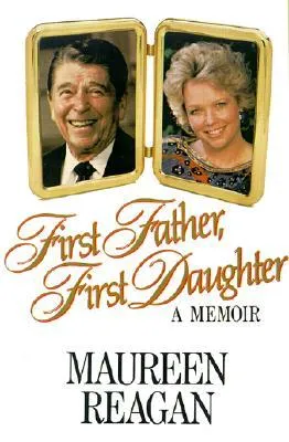 First Father, First Daughter: A Memoir