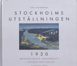 Stockholmsutställningen 1930: Modernismens genombrott i svensk arkitektur