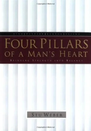 Four Pillars of a Man's Heart: Bringing Strength into Balance