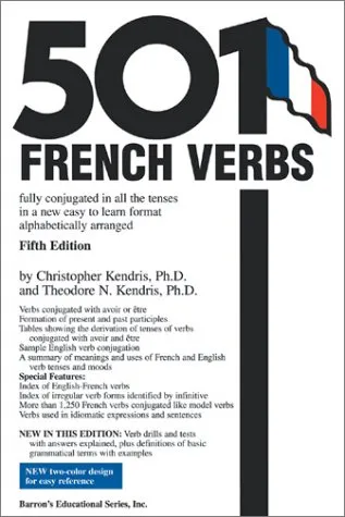 501 French Verbs: Fully Conjugated in All the Tenses and Moods in a New Easy-To-Learn Format, Alphabetically Arranged