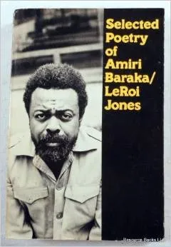 Selected Poetry of Amiri Baraka/Leroi Jones.