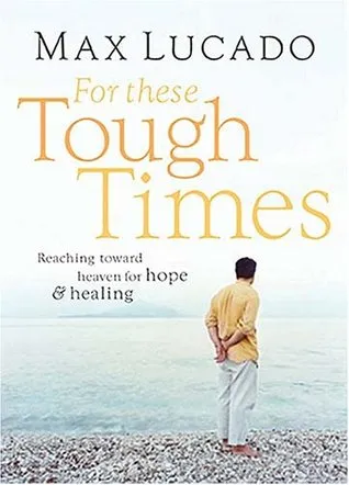 For These Tough Times: Reaching Toward Heaven for Hope and Healing