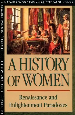 A History of Women in the West. Vol 3. Renaissance and the Enlightenment Paradoxes