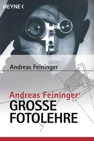 Andreas Feiningers Große Fotolehre