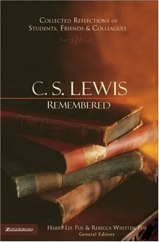 C. S. Lewis Remembered: Collected Reflections of Students, Friends & Colleagues