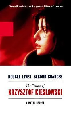 Double Lives, Second Chances: The Cinema of Krzysztof Kieslowski