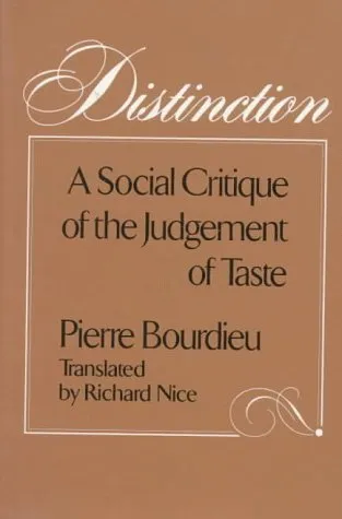 Distinction: A Social Critique of the Judgement of Taste