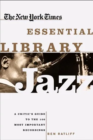 The New York Times Essential Library- Jazz: A Critic