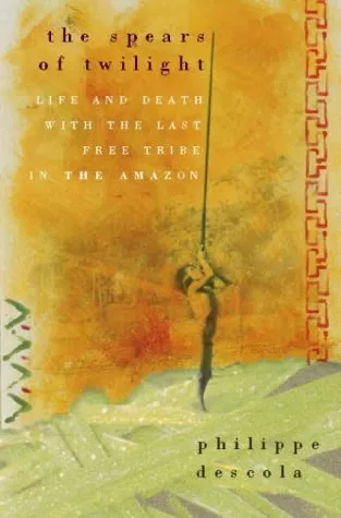 The Spears Of Twilight: Life And Death In The Amazon Jungle